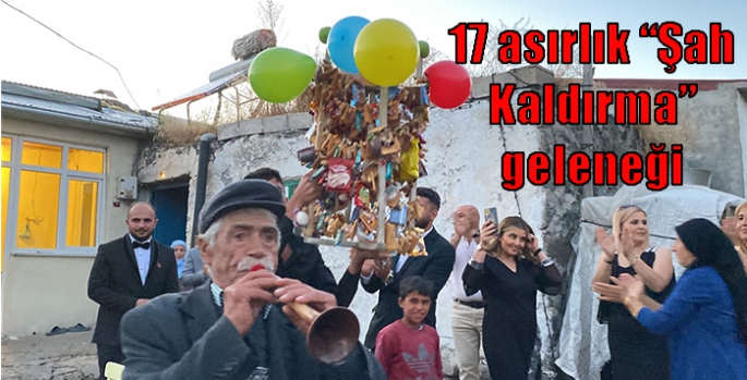 17 asırlık “Şah Kaldırma” geleneği