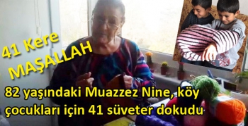 82 yaşındaki Muazzez Nine, köy çocukları için 41 süveter dokudu