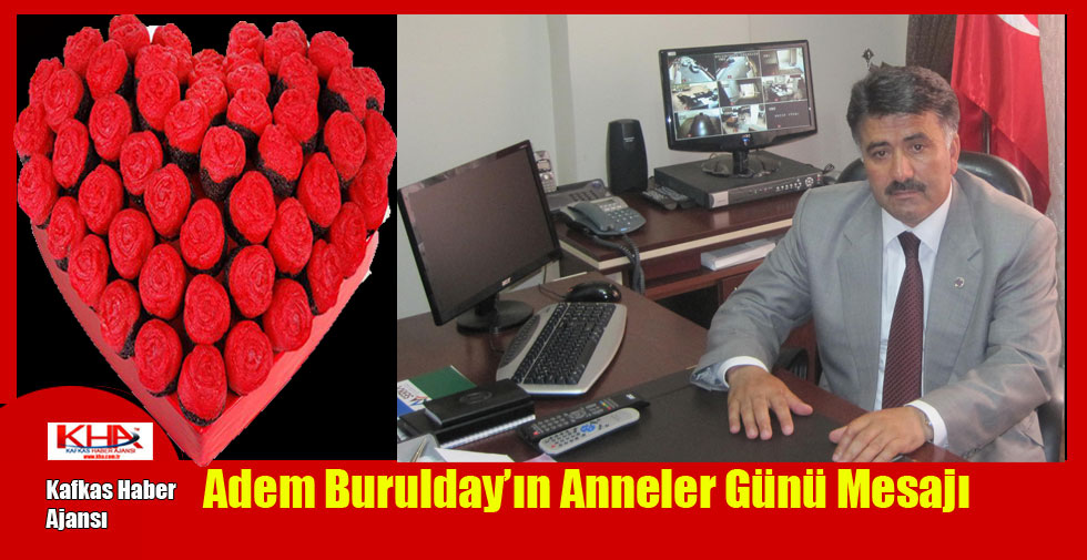 Adem Burulday’ın Anneler Günü Mesajı