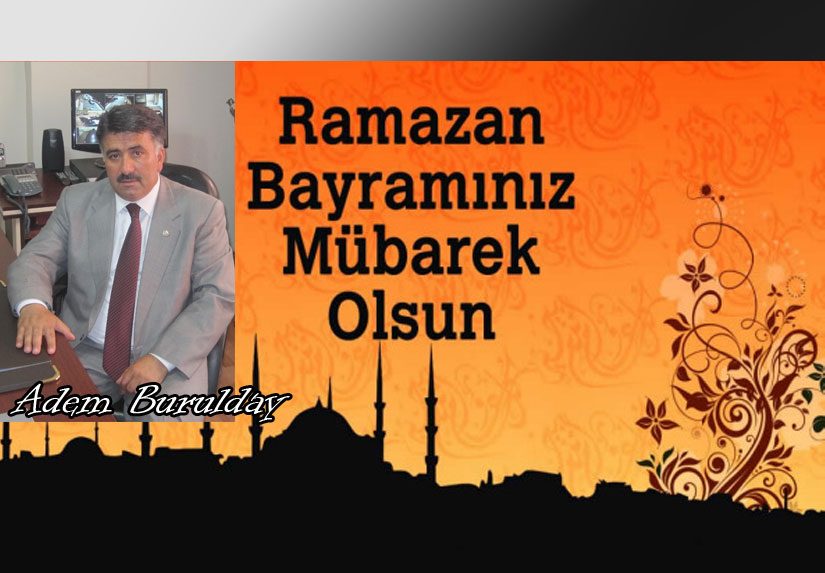 Adem Burulday’ın Ramazan bayramı Mesajı