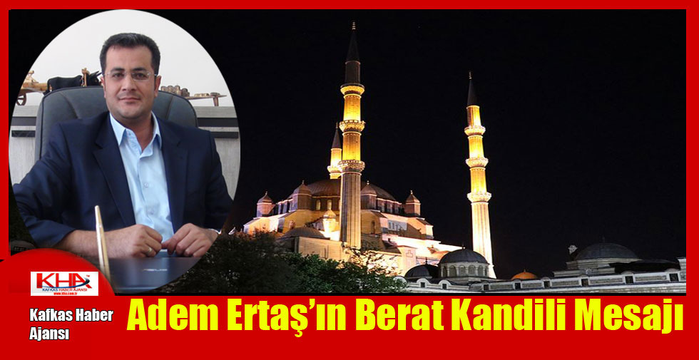 Adem Ertaş’ın Berat Kandili Mesajı