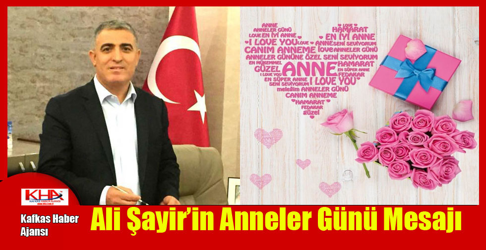 Ali Şayir’in Anneler Günü Mesajı