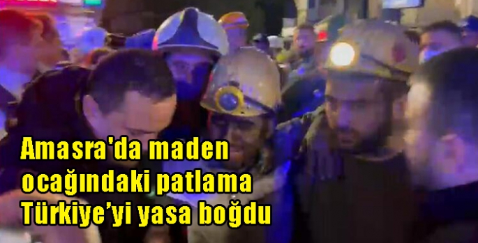 Amasra'da maden ocağındaki patlama Türkiye’yi yasa boğdu