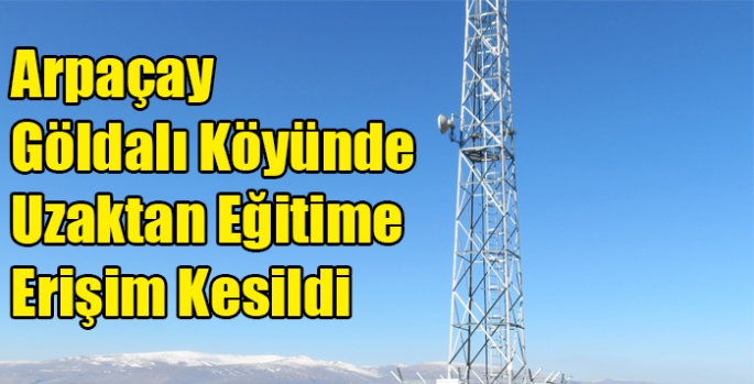 Arpaçay Göldalı Köyünde Uzaktan Eğitime Erişim Kesildi