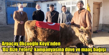 Arpaçay Okçuoğlu Köyü’nden ‘Biz Bize Yeteriz’ kampanyasına düve ve maaş bağışı