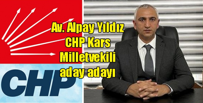 Av. Alpay Yıldız CHP Kars Milletvekili aday adaylığını açıkladı