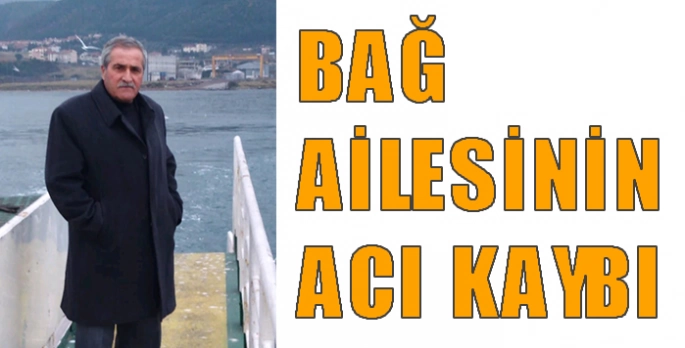 Bağ ailesinin acı kaybı