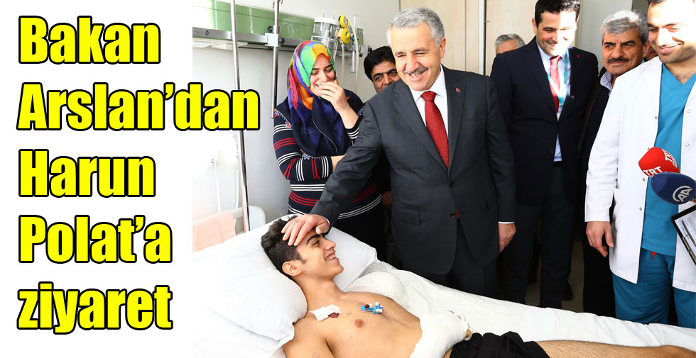 Bakan Arslan’dan Harun Polat’a ziyaret