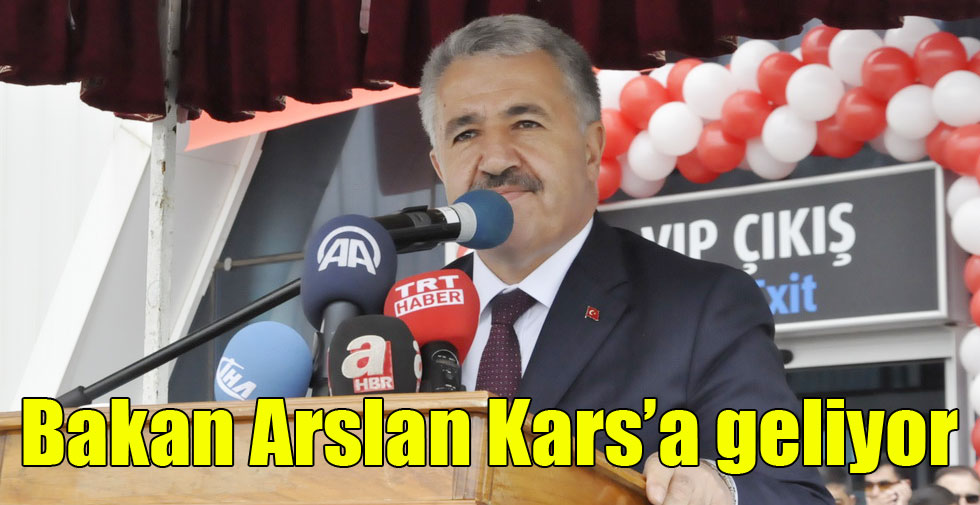 Bakan Arslan Kars’a geliyor