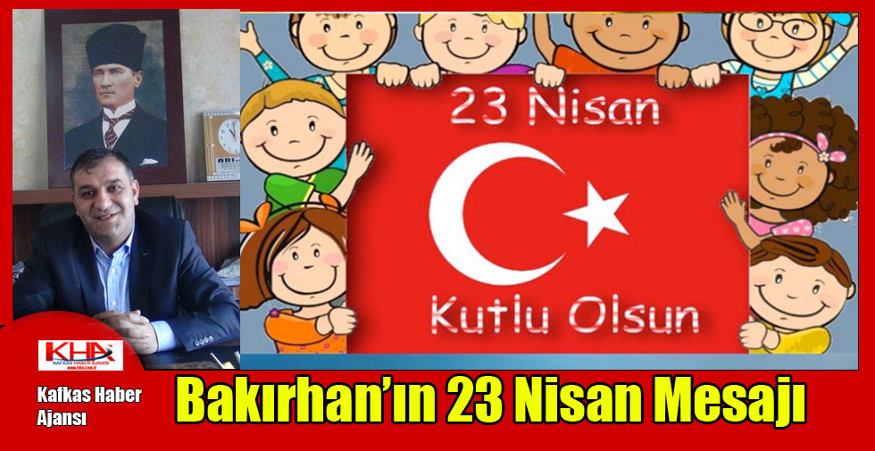 Bakırhan’ın 23 Nisan Mesajı