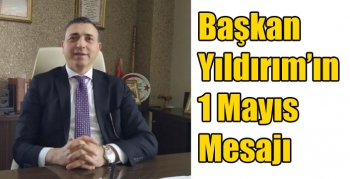 Başkan Yıldırım’ın 1 Mayıs Mesajı