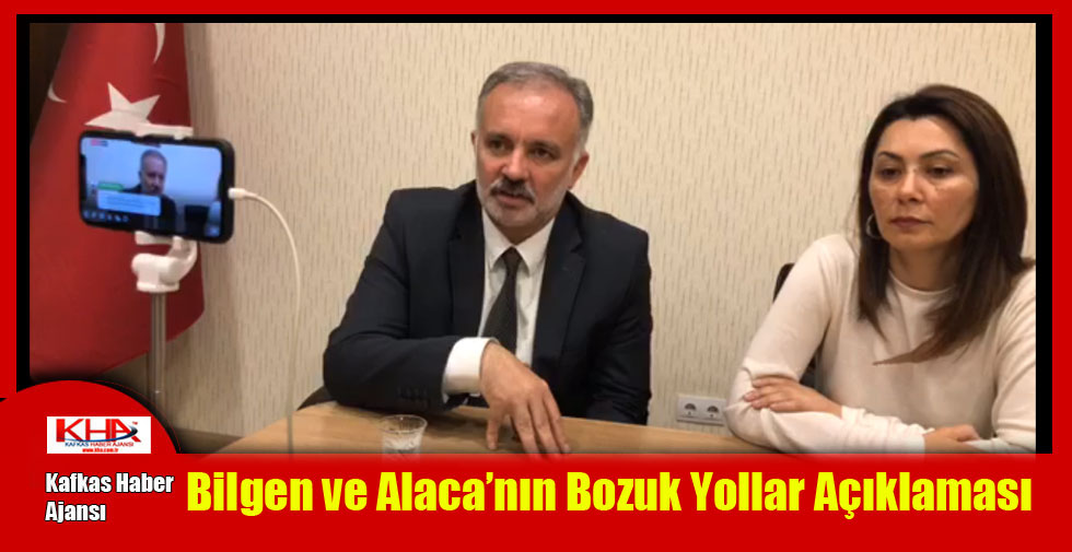 Bilgen ve Alaca’nın Bozuk Yollar Açıklaması