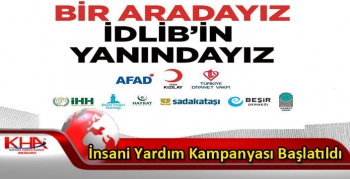 “Bir aradayız, İdlib’in Yanındayız” İnsani Yardım Kampanyası Başlatıldı