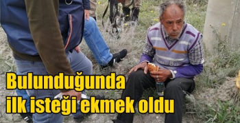 Bulunduğunda ilk isteği ekmek oldu