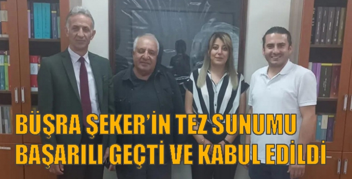 Büşra Şeker’in tez sunumu başarılı geçti ve kabul edildi