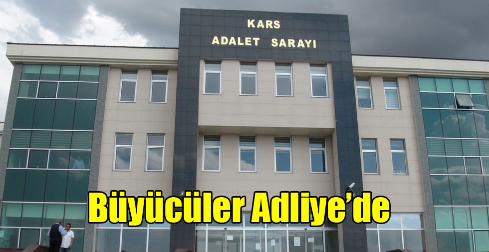 Büyücüler Adliye’de