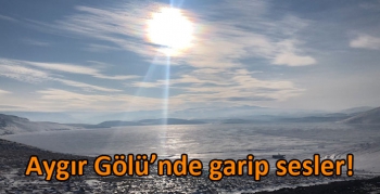 Buz tutan Aygır Gölü’nde garip sesler!