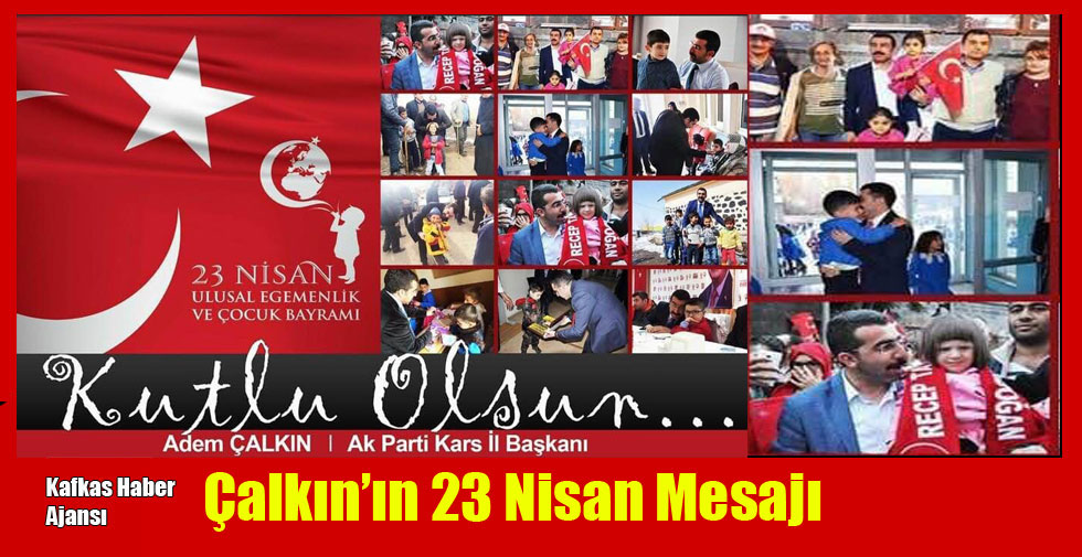 Çalkın’ın 23 Nisan Mesajı