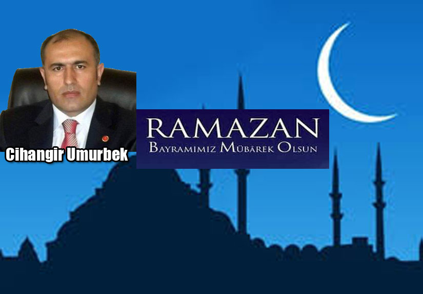 Cihangir Umurbek’in Ramazan bayramı Mesajı