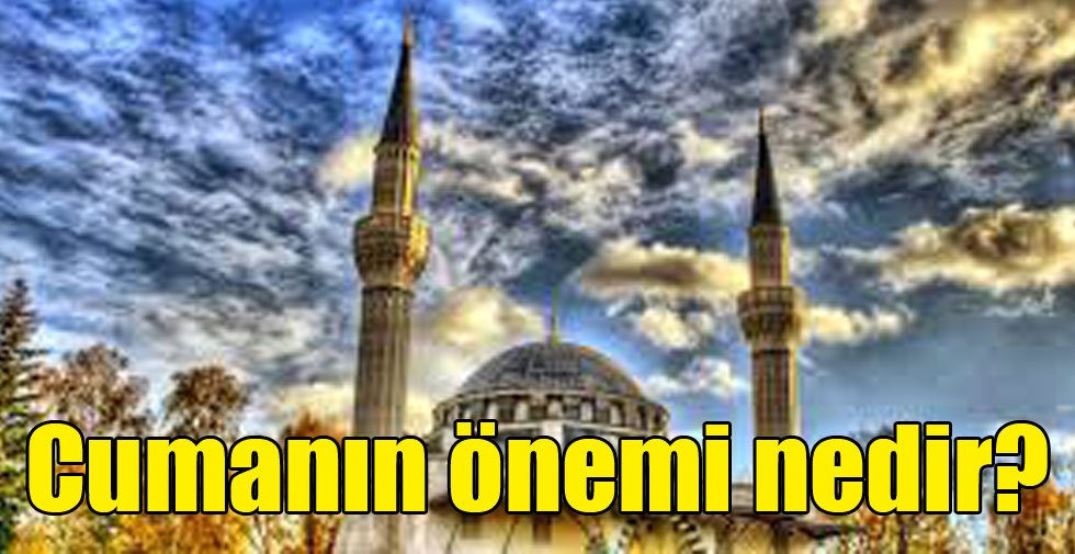 Cumanın önemi nedir?