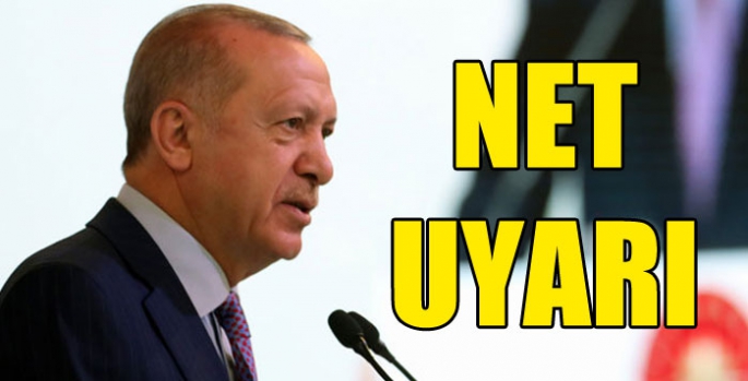 Cumhurbaşkanı Erdoğan Uyardı