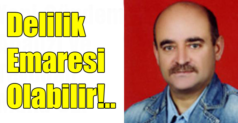 Delilik Emaresi Olabilir!..