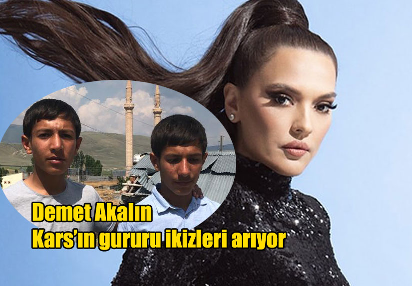 Demet Akalın Kars’ın gururu ikizleri arıyor