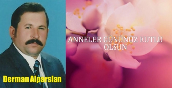 Derman Alpaslan’ın Anneler günü mesajı