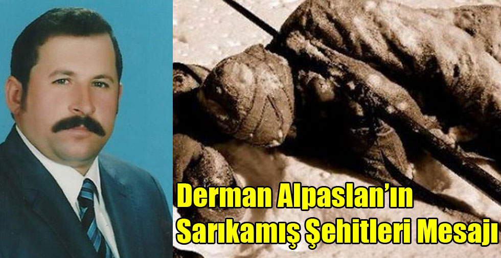 Derman Alpaslan’ın Sarıkamış Şehitleri Mesajı