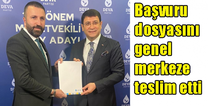 DEVA Partisi Kars Milletvekili A. Adayı Güven Özen başvuru dosyasını genel merkeze teslim etti