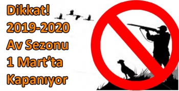 Dikkat! 2019-2020 Av Sezonu 1 Mart’ta Kapanıyor