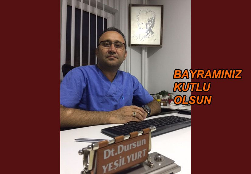 Diş Hekimi Dursun Yeşilyurt kurban bayramınızı kutlar