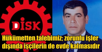 DİSK-Genel İş Kars İl Temsilcisi Ahmet Altunbey’in hükümetten talebi