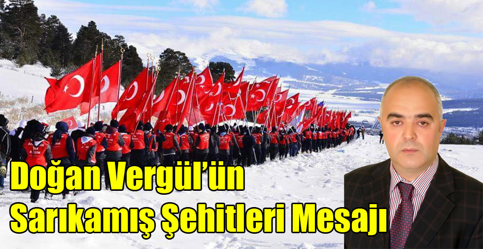 Doğan Vergül’ün Sarıkamış Şehitleri Mesajı