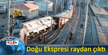 Doğu Ekspresi raydan çıktı