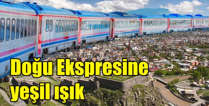 Doğu Ekspresine yeşil ışık