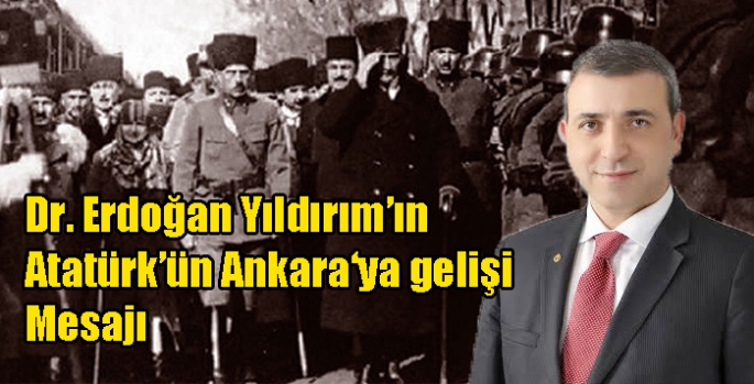 Dr. Erdoğan Yıldırım’ın 27 Aralık 1919 Mustafa Kemal Atatürk’ün Ankara‘ya gelişi‘ kutlama mesajı