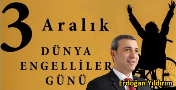 Dr. Erdoğan Yıldırım’ın 3 Aralık Engelliler Günü Mesajı