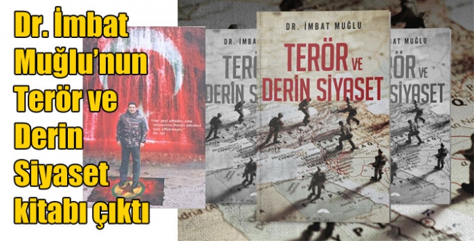 Dr. İmbat Muğlu’nun Terör ve Derin Siyaset kitabı çıktı