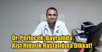 Dr. Perincek; Bayramda Kist Hidatik Hastalığına Dikkat!