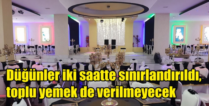 Düğünler iki saatte sınırlandırıldı, toplu yemek de verilmeyecek