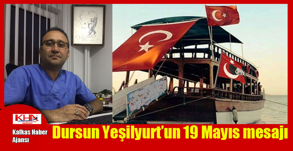 Dursun Yeşilyurt’un 19 Mayıs mesajı