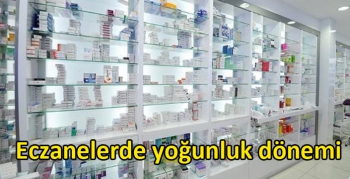 Eczanelerde yoğunluk dönemi