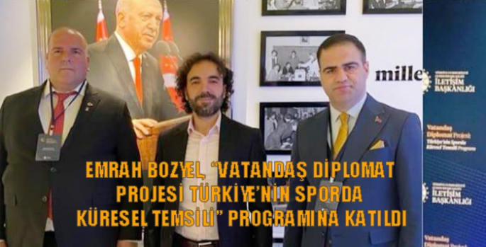 Emrah Bozyel, “Vatandaş Diplomat Projesi Türkiye’nin Sporda Küresel Temsili” programına katıldı