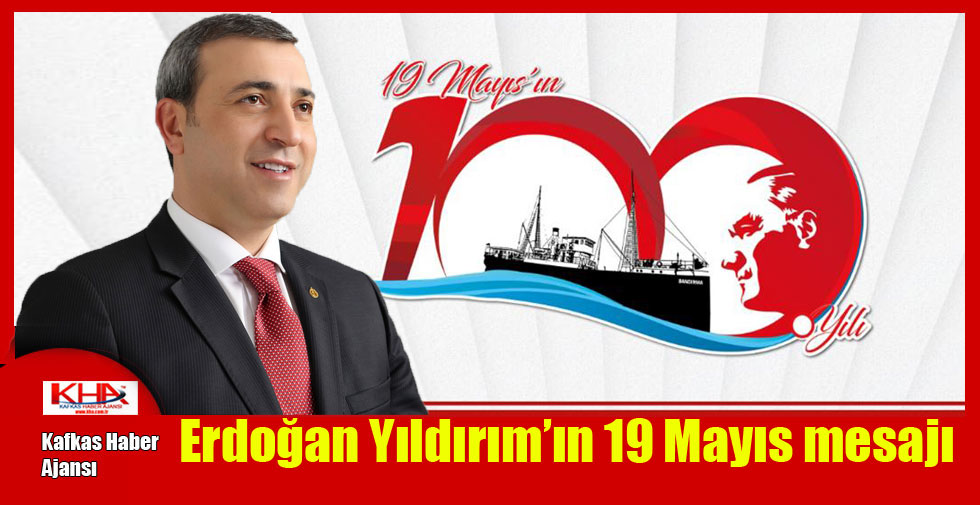 Erdoğan Yıldırım’ın 19 Mayıs mesajı