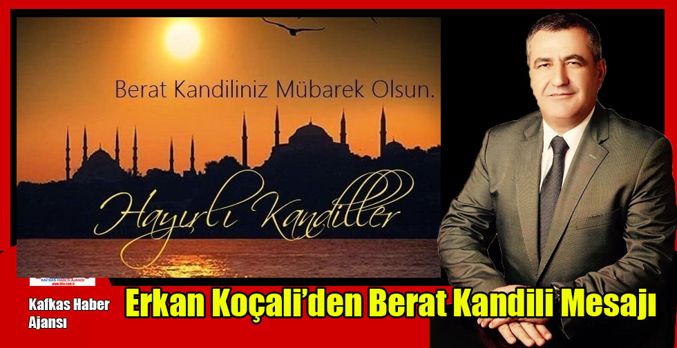 Erkan Koçali’den Berat Kandili Mesajı