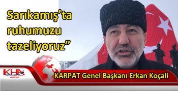 Erkan Koçali, “Sarıkamış’ta ruhumuzu tazeliyoruz”