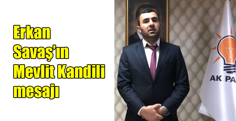 Erkan Savaş’ın Mevlit Kandili mesajı