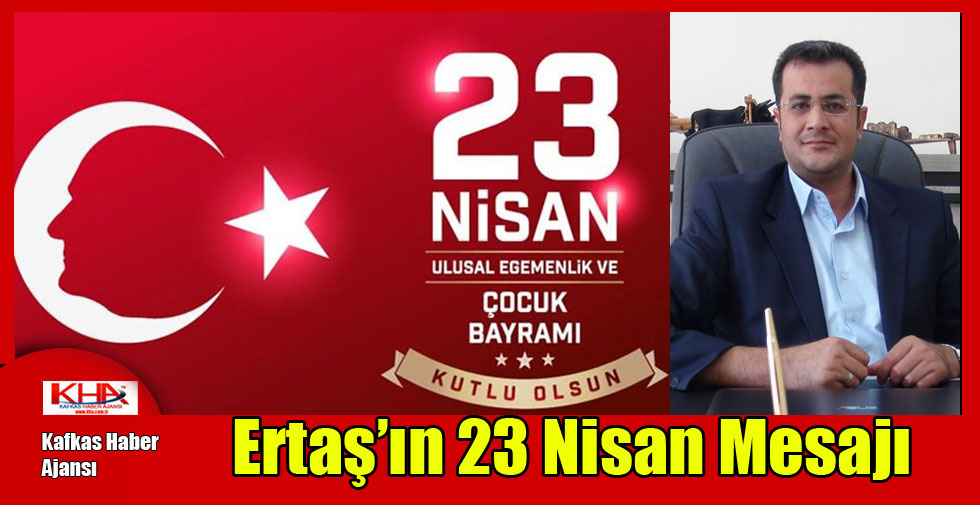 Ertaş’ın 23 Nisan Mesajı