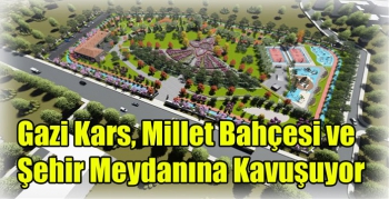 Gazi Kars, Millet Bahçesi ve Şehir Meydanına Kavuşuyor